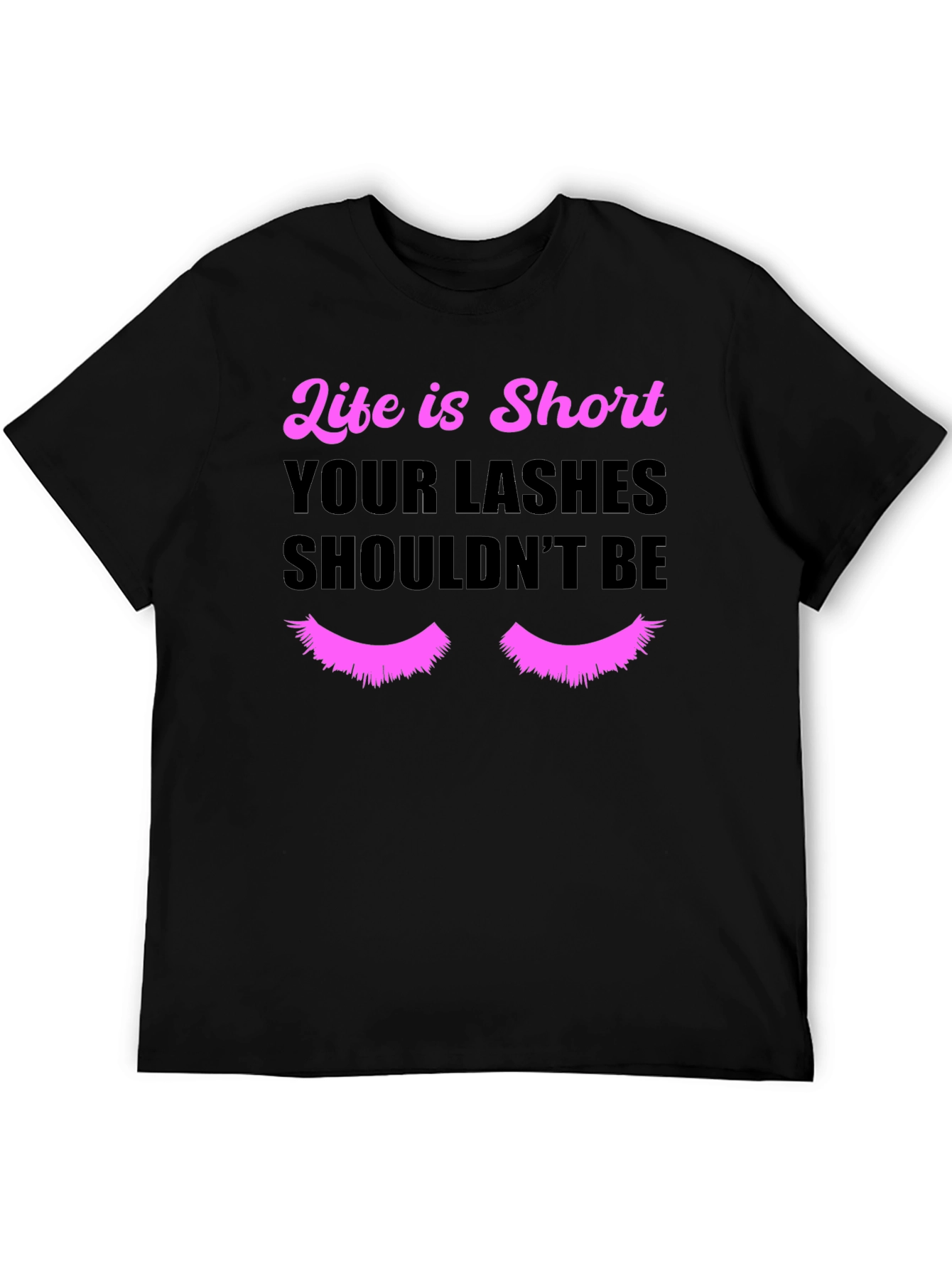 Life is Short Lashes T-Shirt