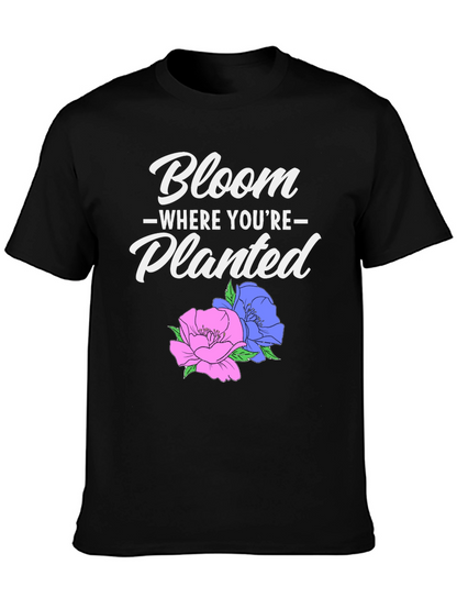 Bloom Where Youre Planted Graphic T-Shirt