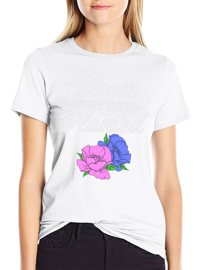 Bloom Where Youre Planted Graphic T-Shirt