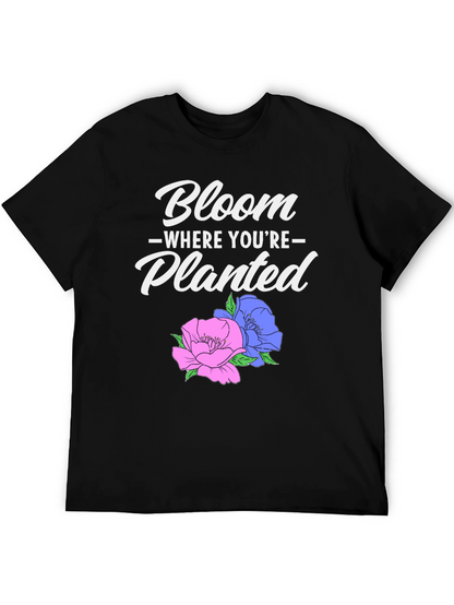 Bloom Where Youre Planted Graphic T-Shirt