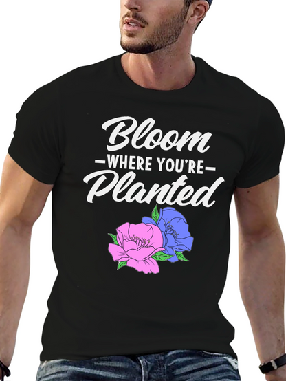 Bloom Where Youre Planted Graphic T-Shirt