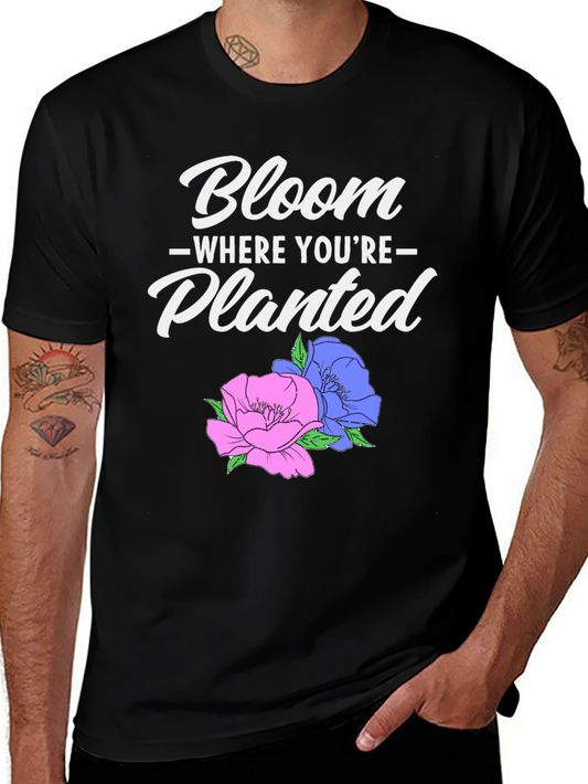 Bloom Where Youre Planted Graphic T-Shirt