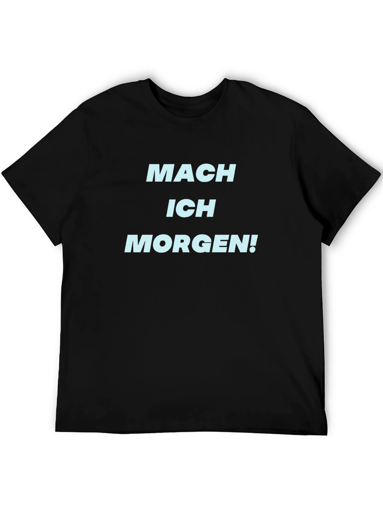 Mach Ich Morgen! Black T-Shirt - Procrastination Tee